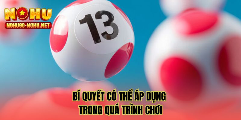 Bí quyết có thể áp dụng trong quá trình chơi